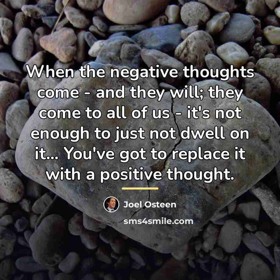 “When the negative thoughts come - and they will; they…” quote by Joel Osteen