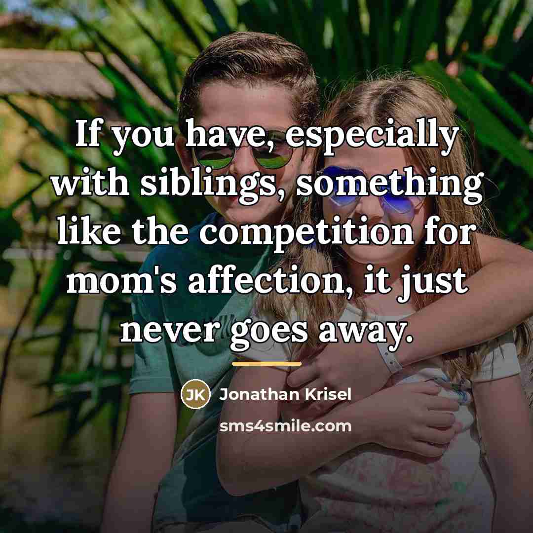 “If you have, especially with siblings, something like the competition…” quote by Jonathan Krisel
