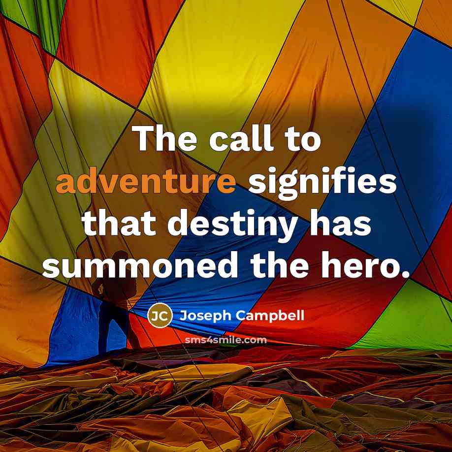 “The call to adventure signifies that destiny has summoned the…” quote by Joseph Campbell
