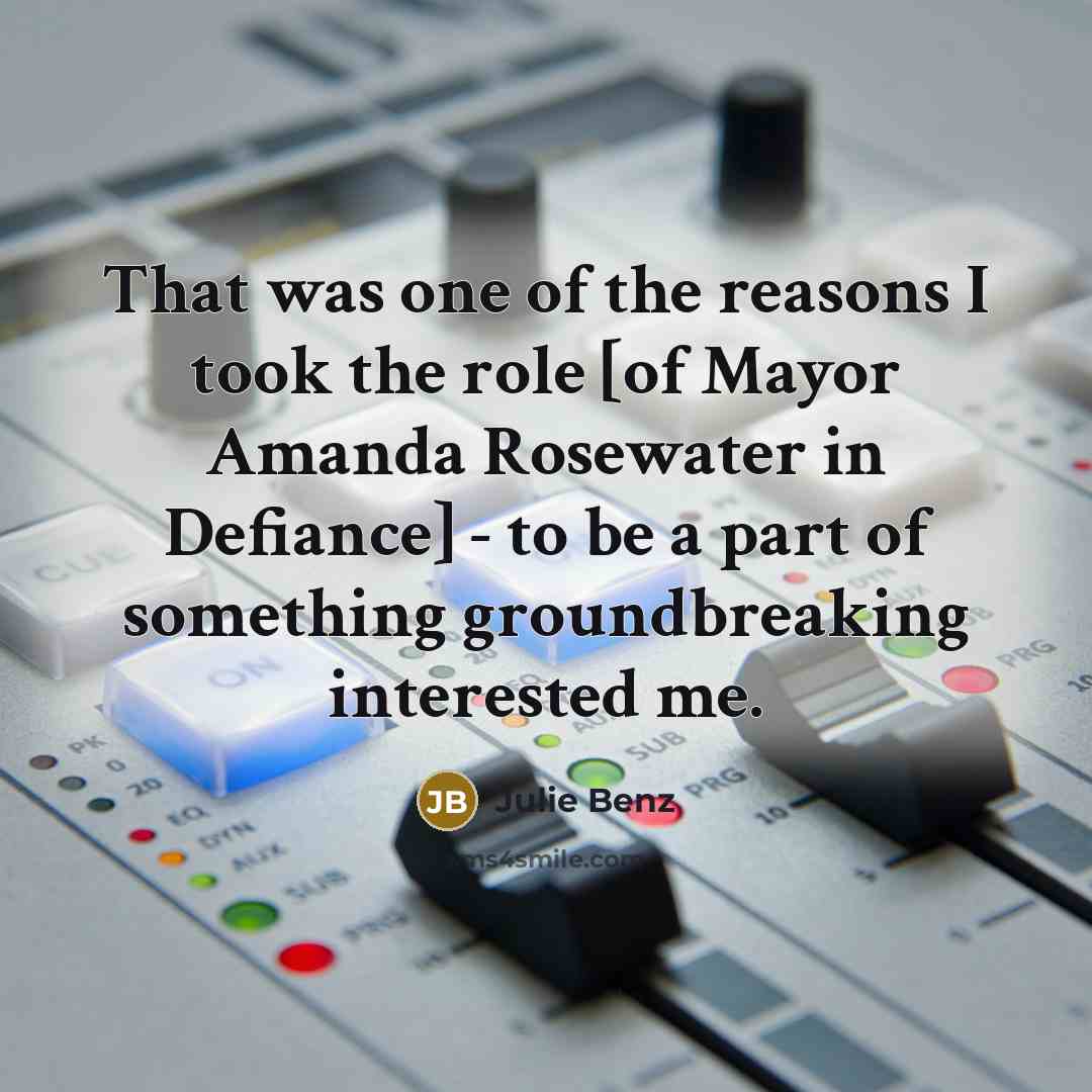 “That was one of the reasons I took the role…” quote by Julie Benz