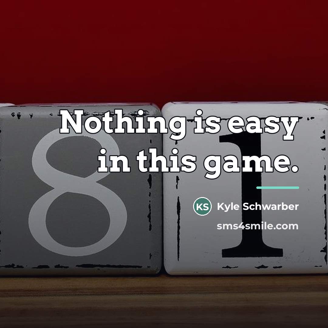 “Nothing is easy in this game.…” quote by Kyle Schwarber