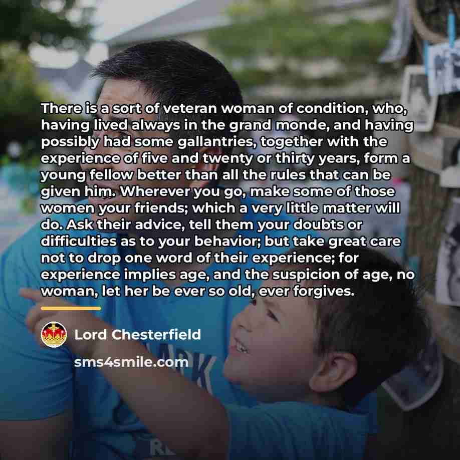 “There is a sort of veteran woman of condition, who,…” quote by Lord Chesterfield