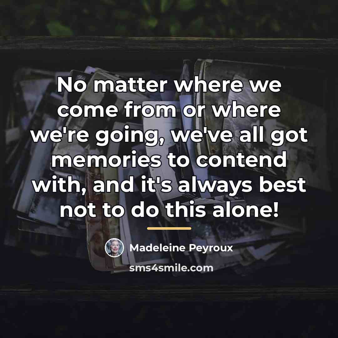 “No matter where we come from or where we're going,…” quote by Madeleine Peyroux
