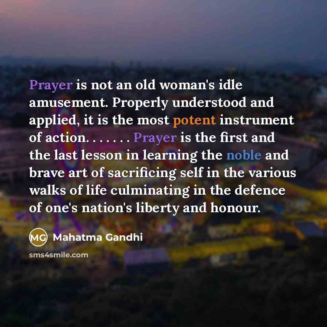 “Prayer is not an old woman's idle amusement. Properly understood…” quote by Mahatma Gandhi