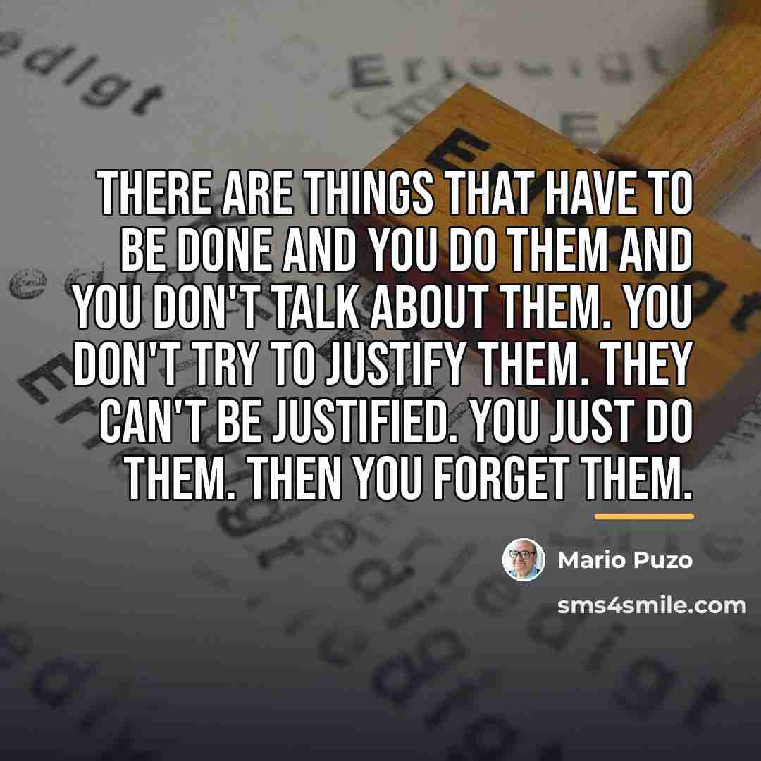 “There are things that have to be done and you…” quote by Mario Puzo