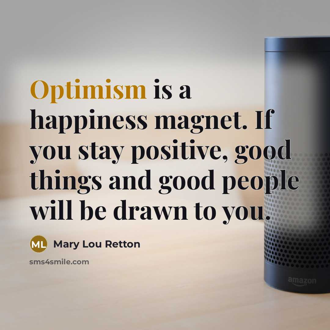 “Optimism is a happiness magnet. If you stay positive, good…” quote by Mary Lou Retton