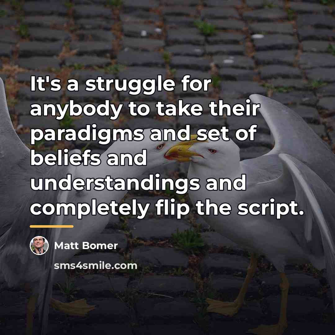 “It's a struggle for anybody to take their paradigms and…” quote by Matt Bomer