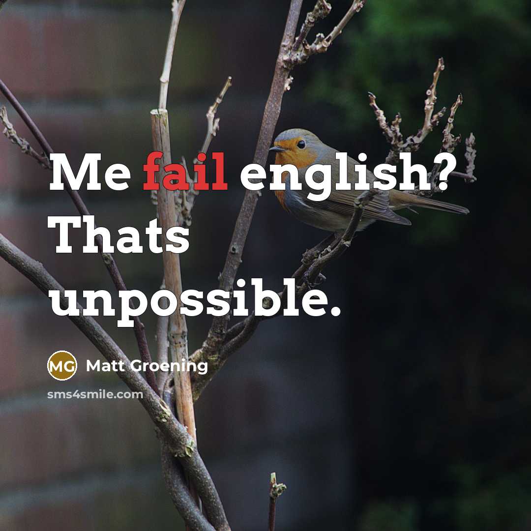 “Me fail english? Thats unpossible.…” quote by Matt Groening