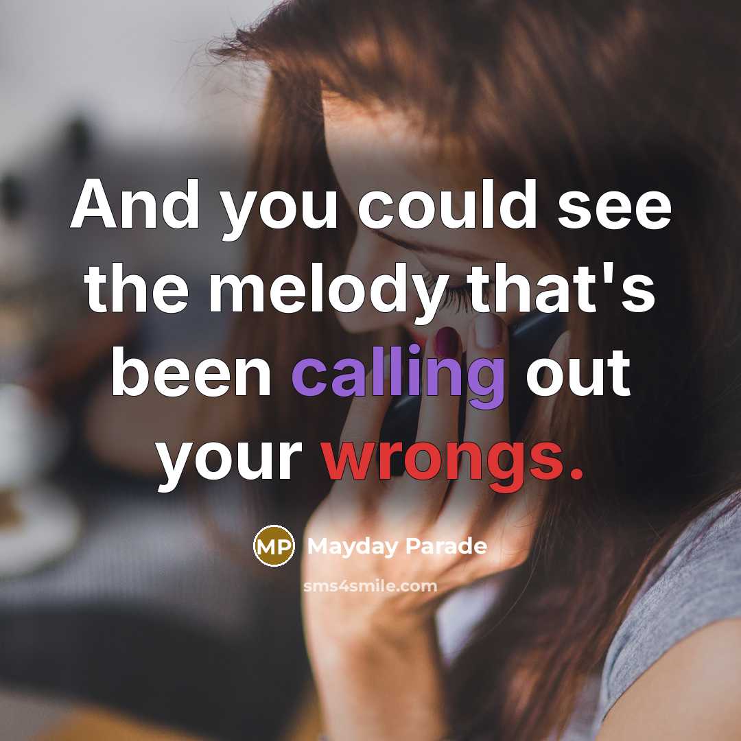 “And you could see the melody that's been calling out your wrongs.” quote by Mayday Parade