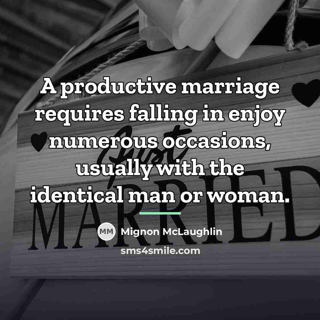 “A productive marriage requires falling in enjoy numerous occasions, usually…” quote by Mignon McLaughlin