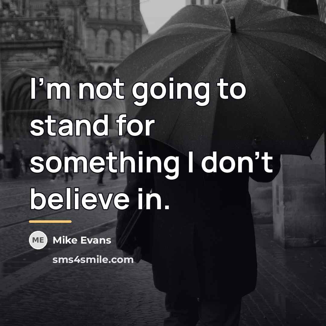 “I'm not going to stand for something I don't believe…” quote by Mike Evans
