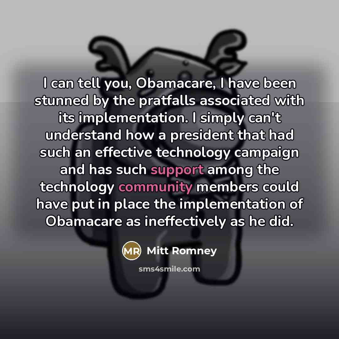“I can tell you, Obamacare, I have been stunned by…” quote by Mitt Romney