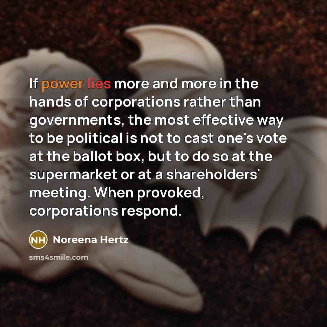 “If power lies more and more in the hands of…” quote by Noreena Hertz