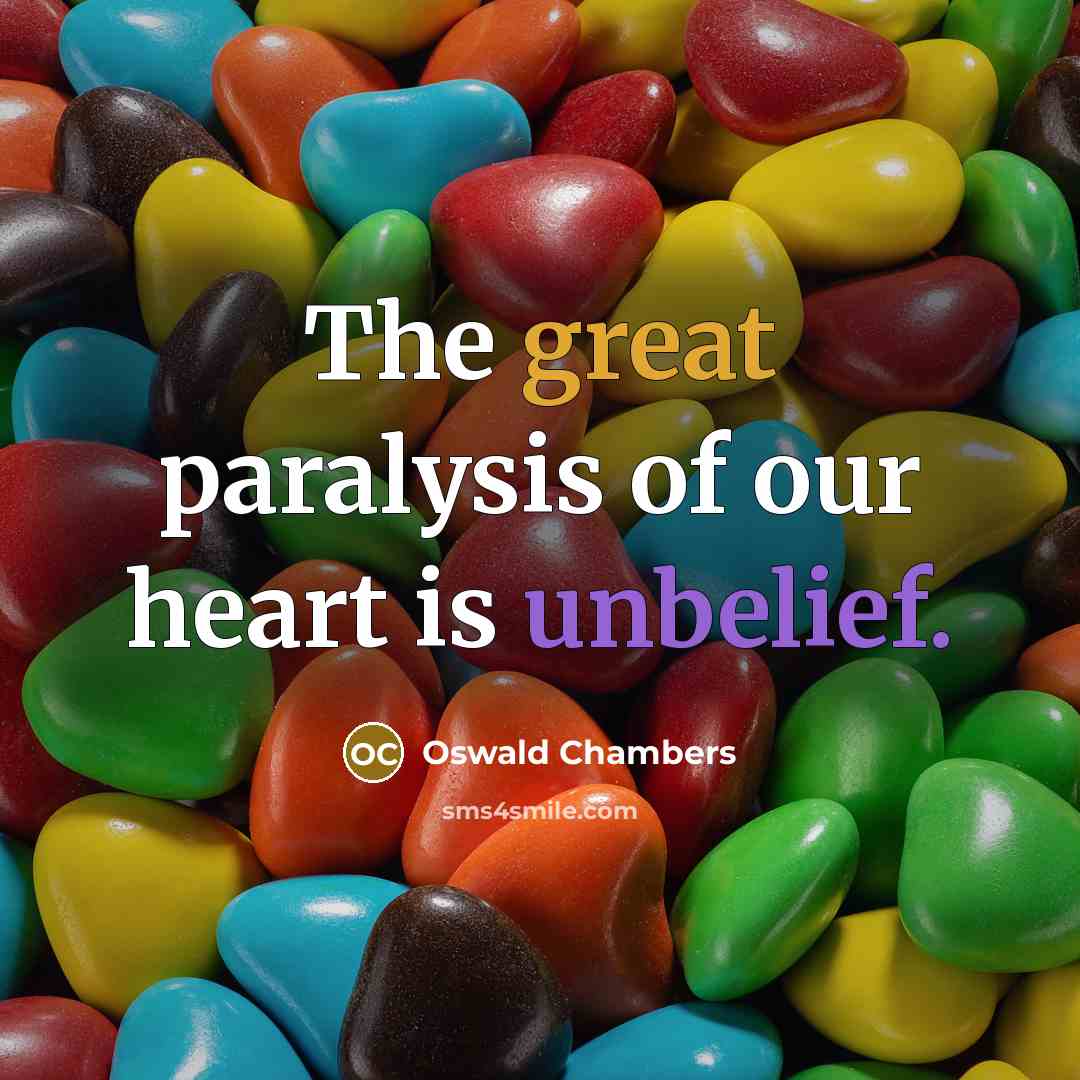 “The great paralysis of our heart is unbelief.…” quote by Oswald Chambers