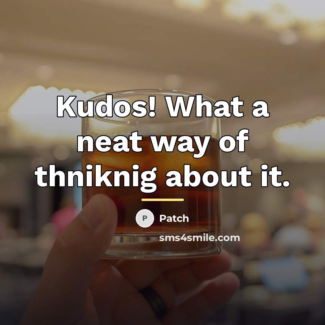 “Kudos! What a neat way of thniknig about it.…” quote by Patch