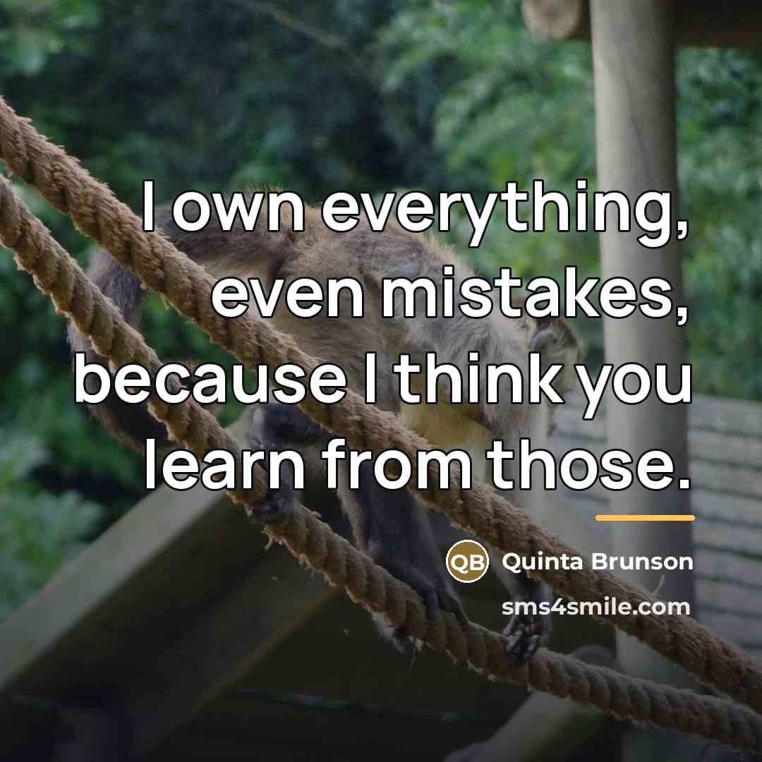 “I own everything, even mistakes, because I think you learn…” quote by Quinta Brunson