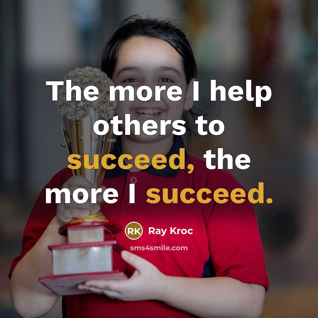 “The more I help others to succeed, the more I…” quote by Ray Kroc