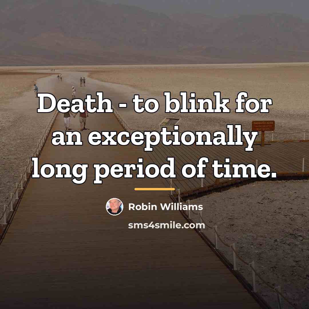“Death - to blink for an exceptionally long period of…” quote by Robin Williams
