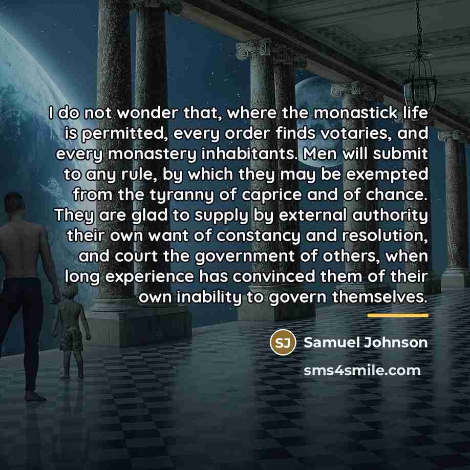 “I do not wonder that, where the monastick life is…” quote by Samuel Johnson