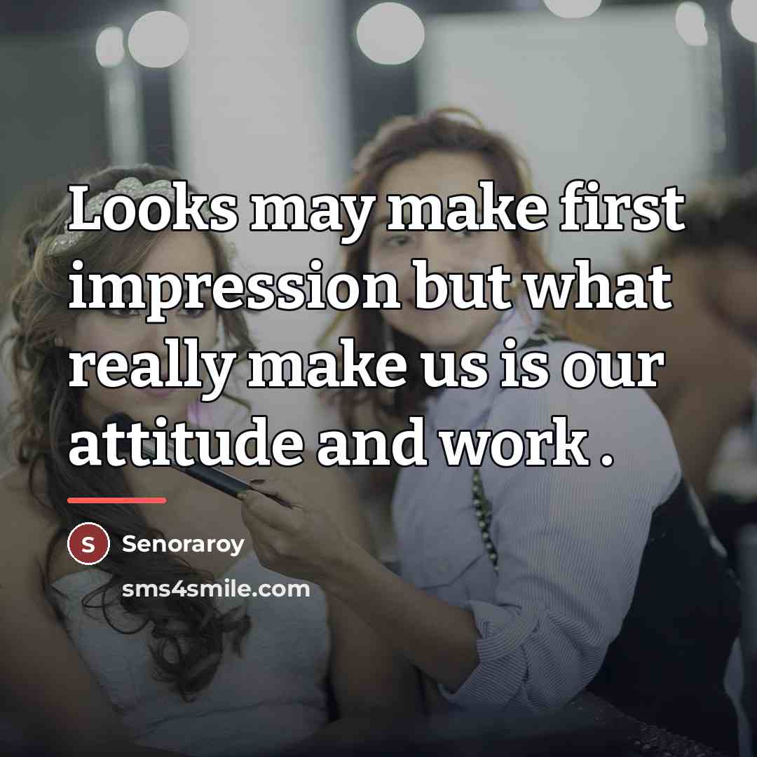 “Looks may make first impression but what really make us…” quote by Senoraroy