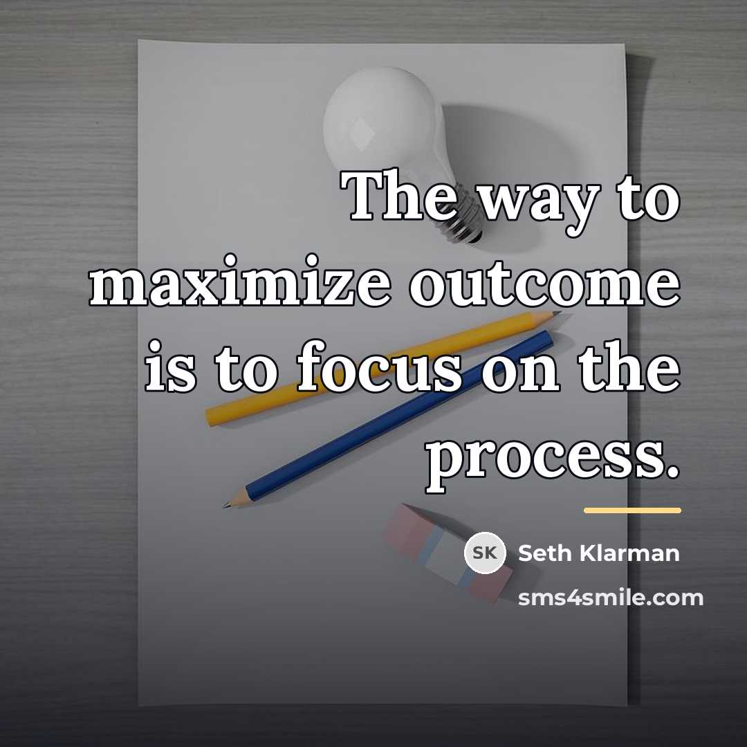 “The way to maximize outcome is to focus on the…” quote by Seth Klarman