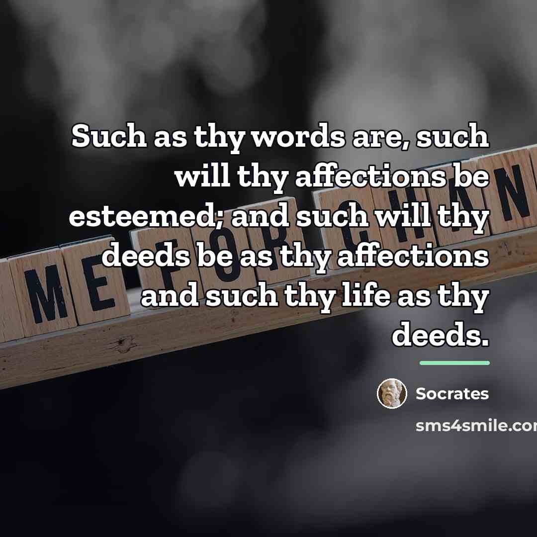 “Such as thy words are, such will thy affections be…” quote by Socrates