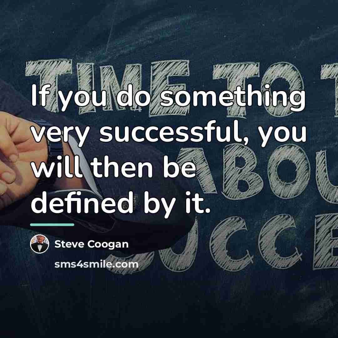 “If you do something very successful, you will then be…” quote by Steve Coogan