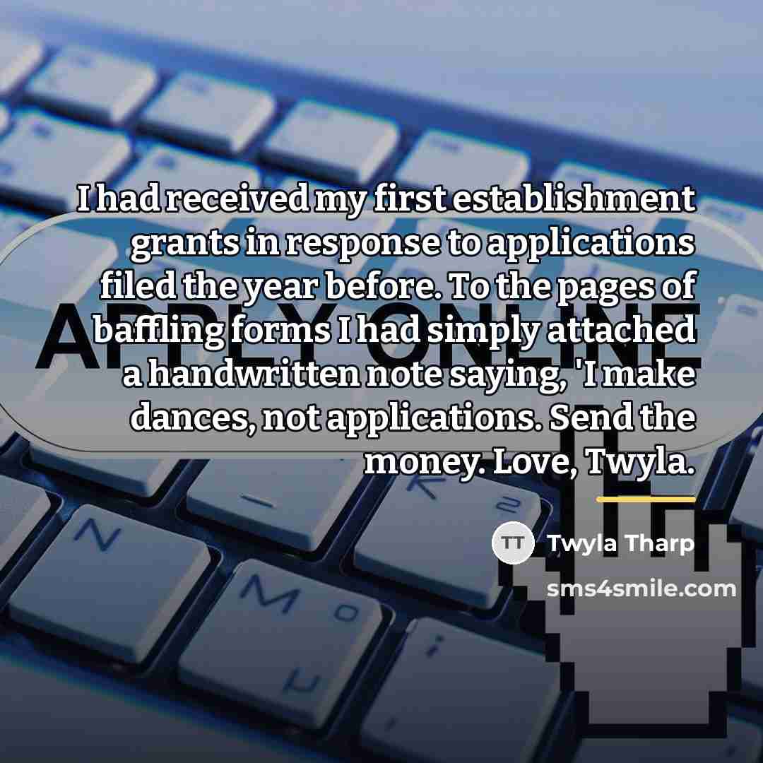 “I had received my first establishment grants in response to…” quote by Twyla Tharp