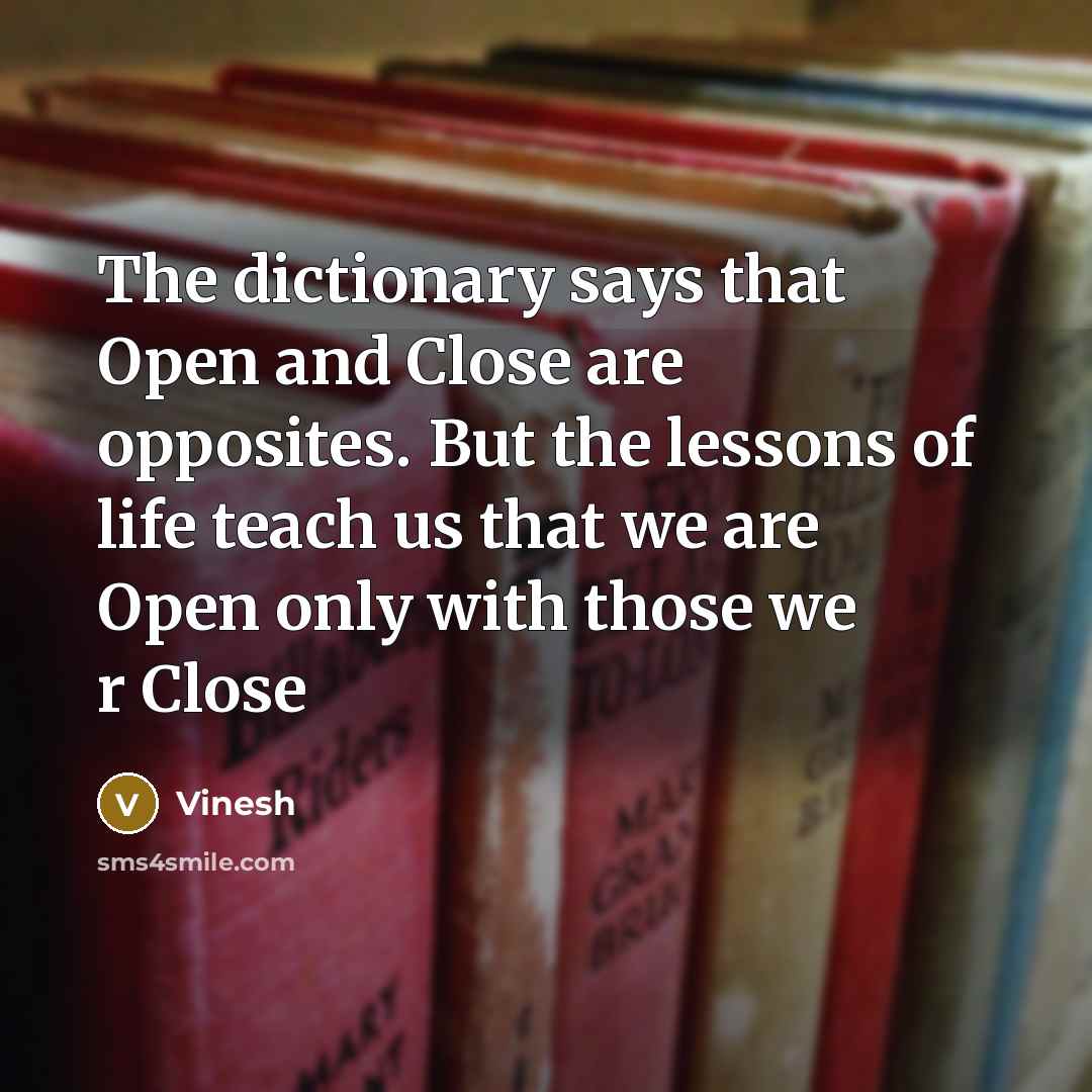 “The dictionary says that Open and Close are opposites. But…” quote by Vinesh