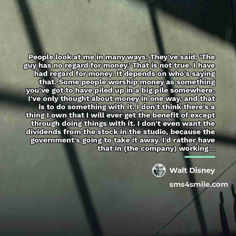 “People look at me in many ways. They've said, 'The…” quote by Walt Disney
