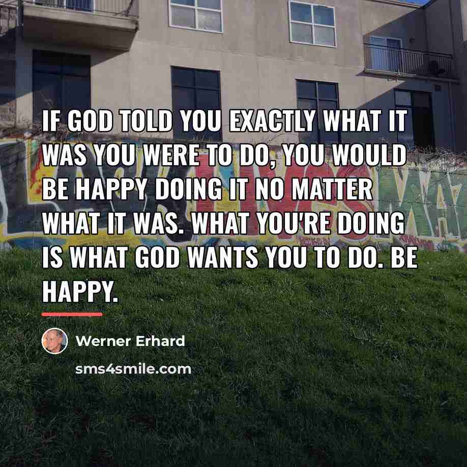 “If God told you exactly what it was you were…” quote by Werner Erhard