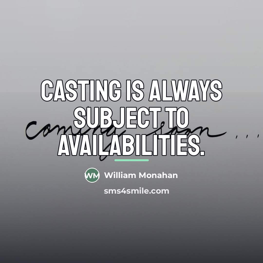 “Casting is always subject to availabilities.…” quote by William Monahan