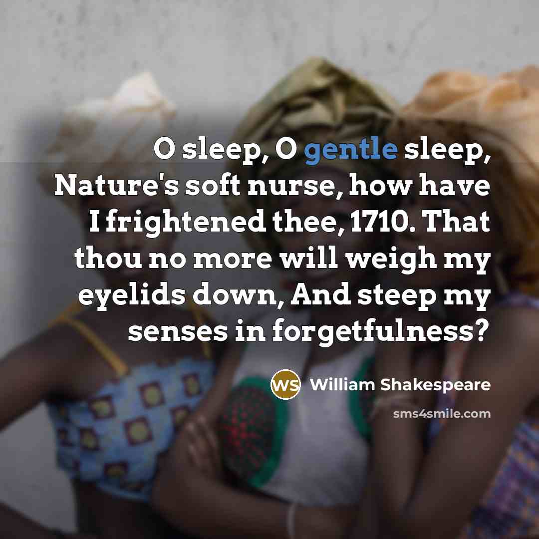 “O sleep, O gentle sleep, Nature's soft nurse, how have…” quote by William Shakespeare