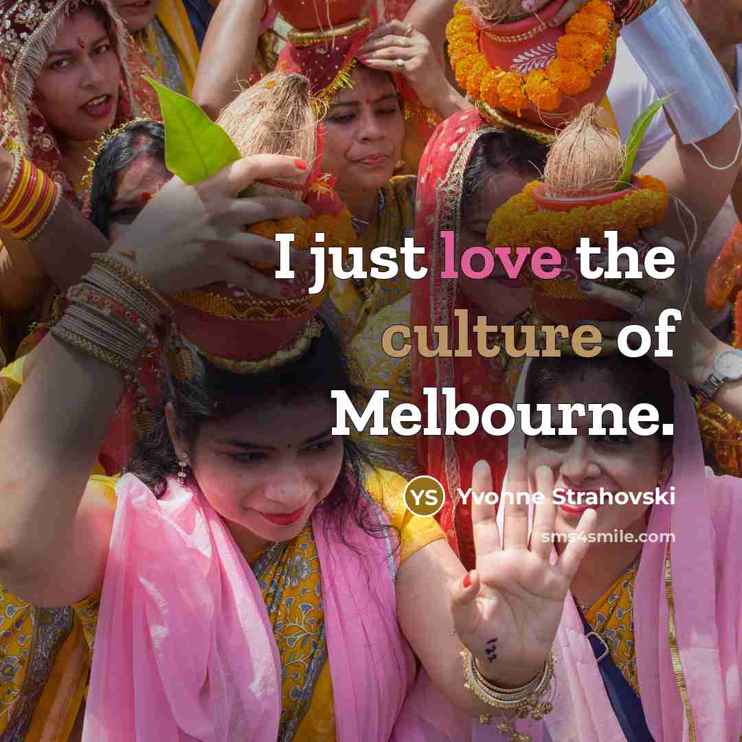 “I just love the culture of Melbourne.…” quote by Yvonne Strahovski
