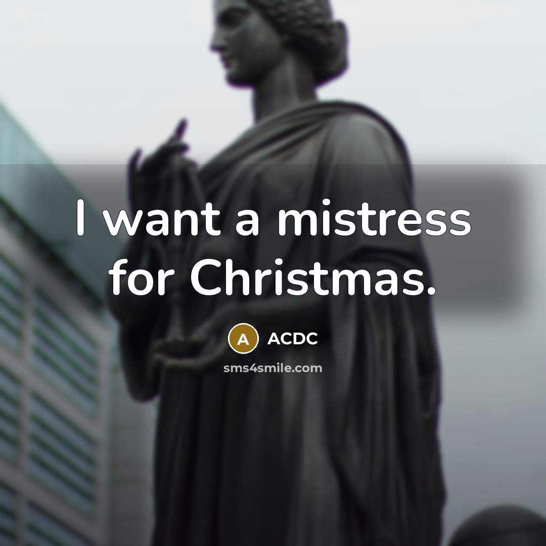 “I want a mistress for Christmas.…” quote by ACDC