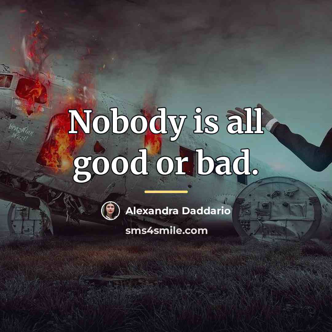 “Nobody is all good or bad.…” quote by Alexandra Daddario