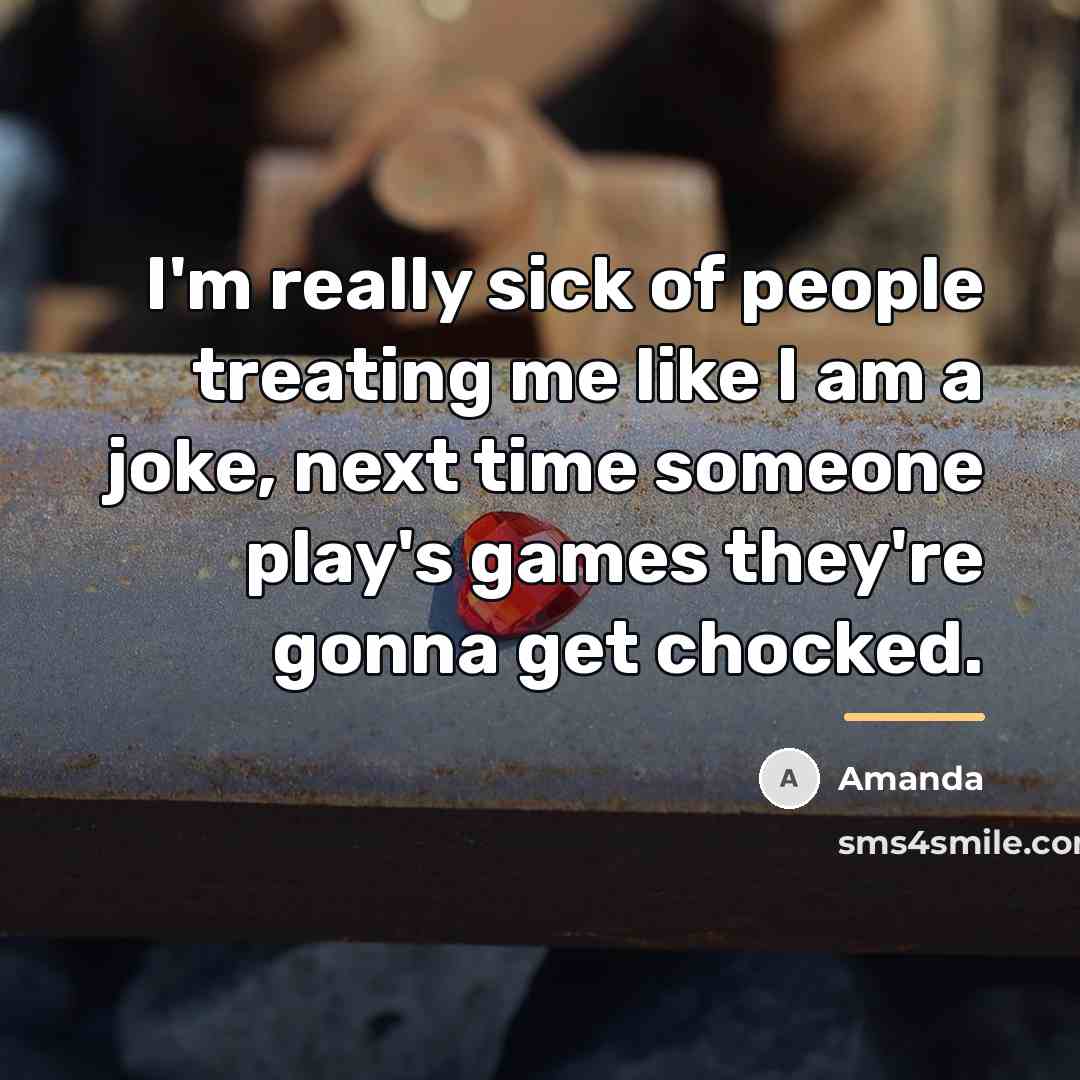“I'm really sick of people treating me like I am…” quote by Amanda