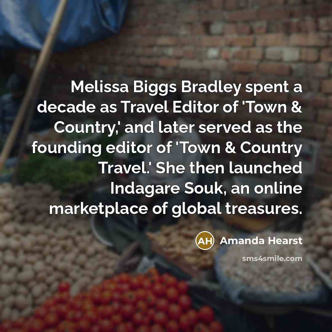 “Melissa Biggs Bradley spent a decade as Travel Editor of…” quote by Amanda Hearst