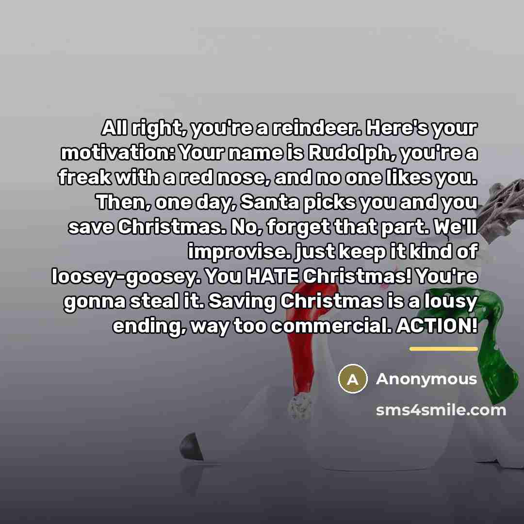 “All right, you're a reindeer. Here's your motivation: Your name…” quote by Anonymous