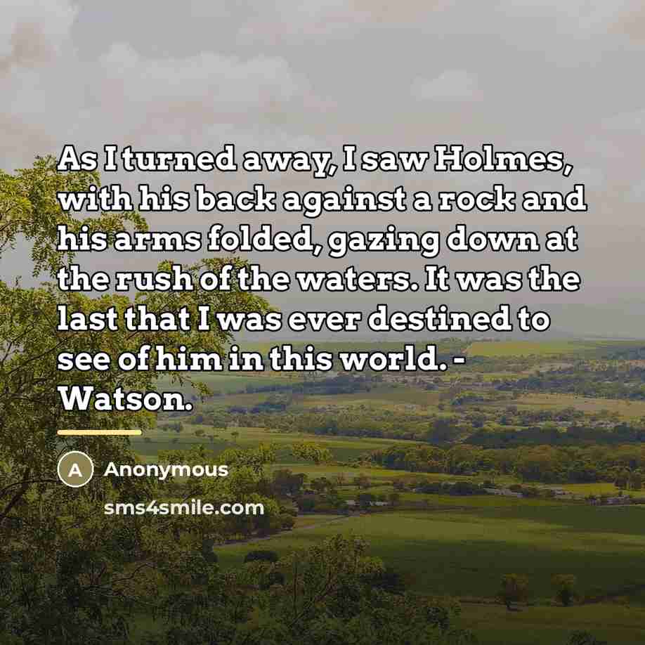 “As I turned away, I saw Holmes, with his back…” quote by Anonymous