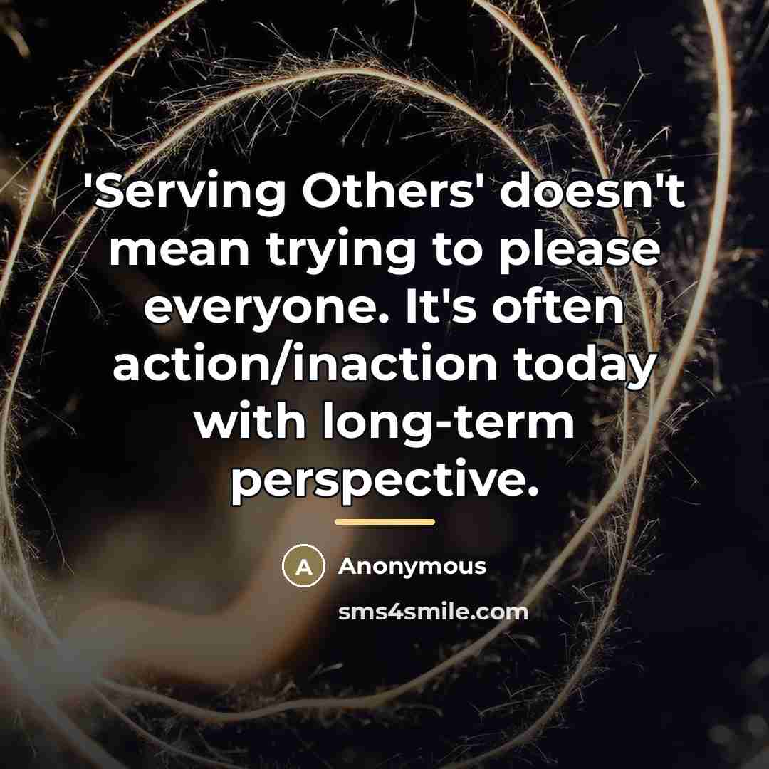 “'Serving Others' doesn't mean trying to please everyone. It's often…” quote by Anonymous