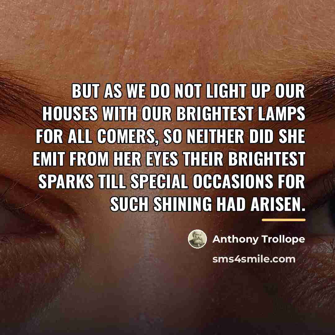 “But as we do not light up our houses with…” quote by Anthony Trollope