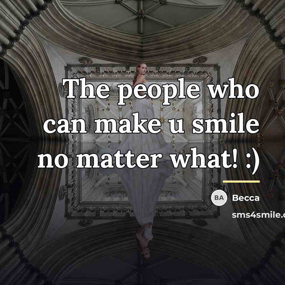 “The people who can make u smile no matter what!…” quote by Becca