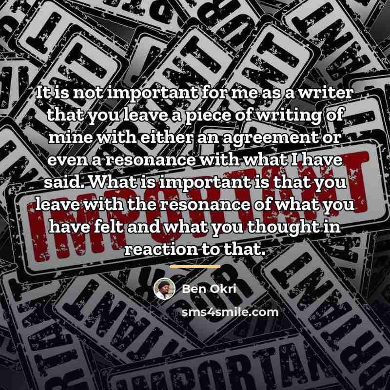 “It is not important for me as a writer that…” quote by Ben Okri