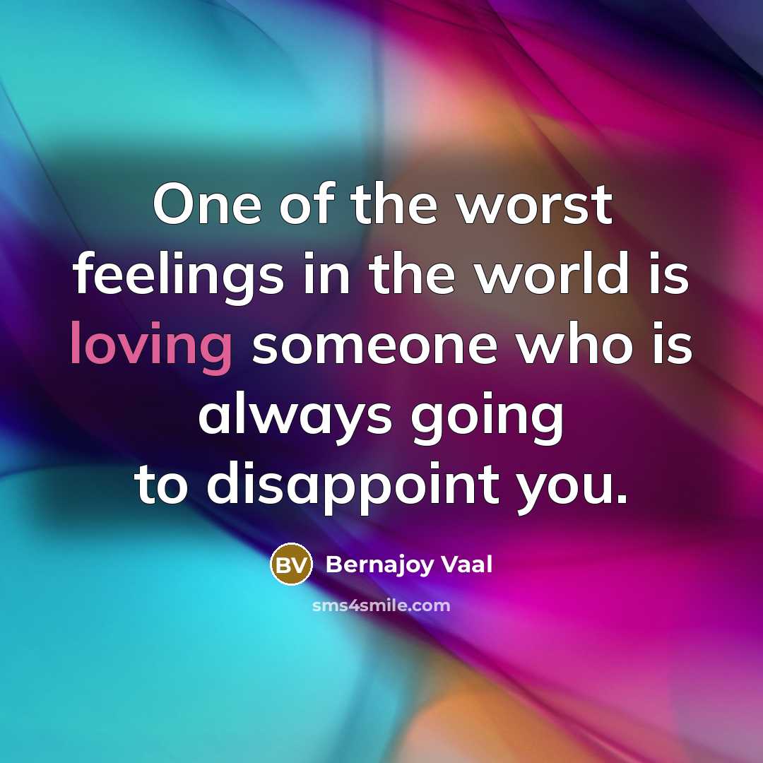 “One of the worst feelings in the world is loving…” quote by Bernajoy Vaal