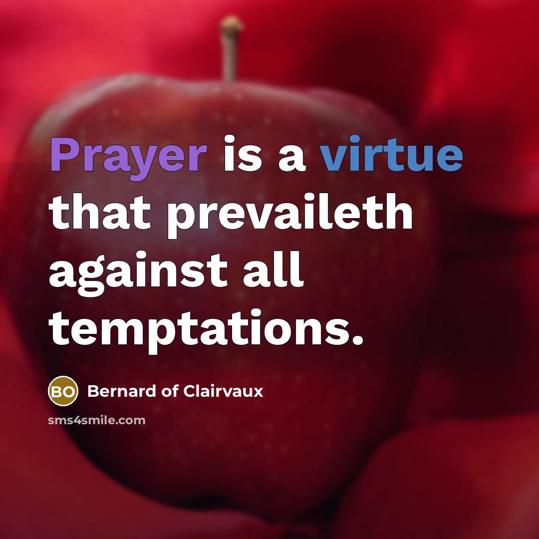 “Prayer is a virtue that prevaileth against all temptations.…” quote by Bernard of Clairvaux