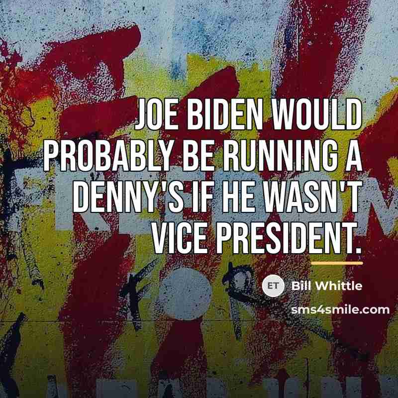 “Joe Biden would probably be running a Denny's if he…” quote by Bill Whittle