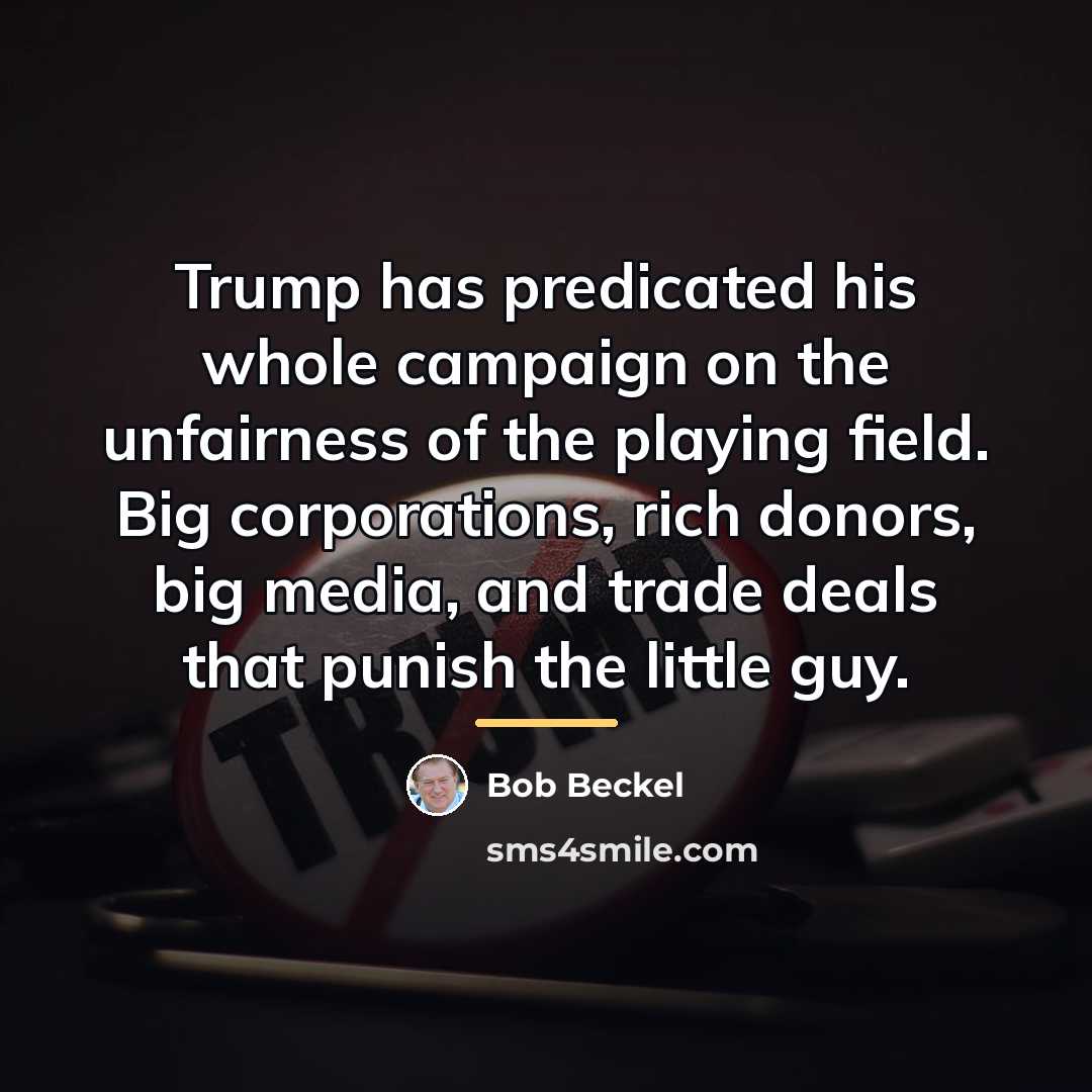 “Trump has predicated his whole campaign on the unfairness of…” quote by Bob Beckel