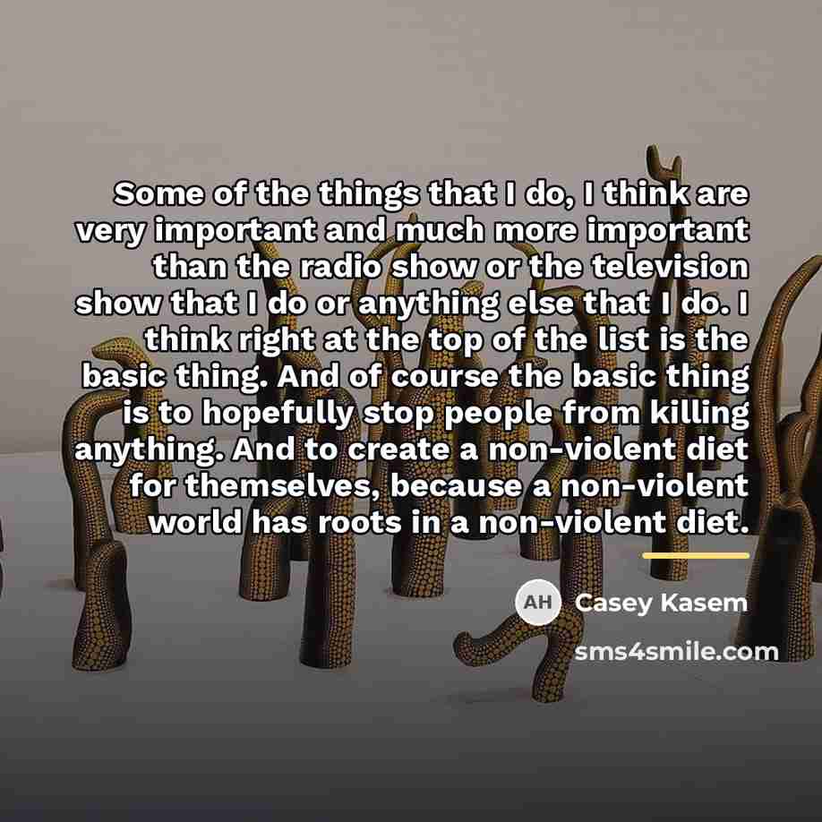 “Some of the things that I do, I think are…” quote by Casey Kasem