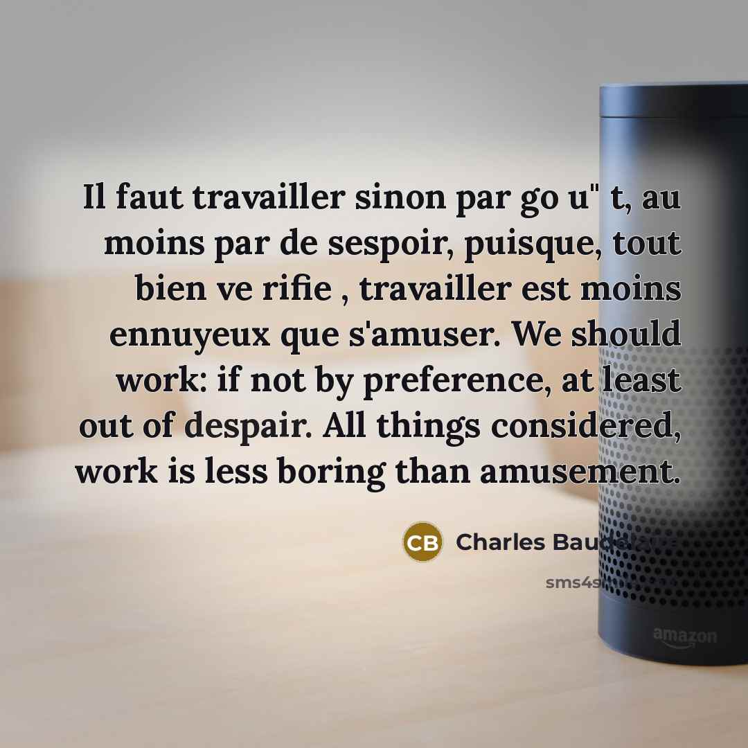“Il faut travailler sinon par go u" t, au moins…” quote by Charles Baudelaire